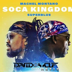 Machel Montano x Superblue - Soca Kingdom (DJ DAVID WOLF Refix) HIT BUY FOR FREE