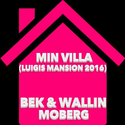 Min Villa (Luigis Mansion 2016) BEK & Wallin, Moberg