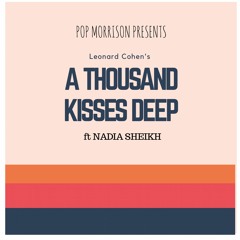 Leonard Cohen's A THOUSAND KISSES DEEP ft Nadia Sheikh