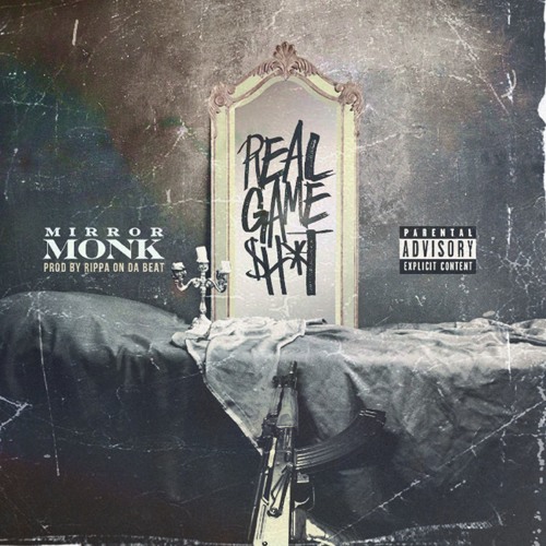 Mirror Monk - Real Game Shit (Prod. By Rippa On Da Beat)