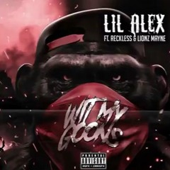 Lil Alex - Wit My Goons Ft. Reckless & Lionz Mayne