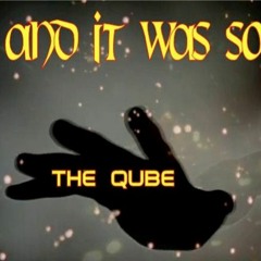 The Qube-And It Was So