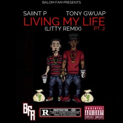 Tony Gwuap & Saiint P - Living My Life Pt. 2 (LITTY REMIX)