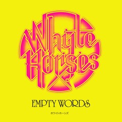 Whyte Horses – Empty Words