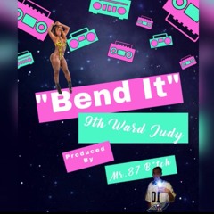 9th Ward Judy - Bend It (Mr.87 Mixx)