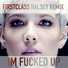 Halsey Bad At Love Remix - Im Fu*ked Up