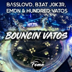 BΛSSLOVD X B3at J0k3r X EMDN X Hundred Vatos - Bouncin Vatos [FOMN001]
