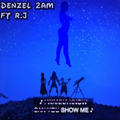 Show Me - Denzel 2AM ft R.J (Prod.YondoMusic)
