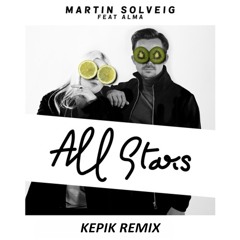 Martin Solveig - All Stars feat. ALMA (KEPIK Remix)