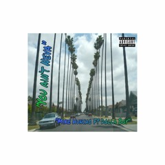 "You aint Neva"-Mike Huncho ft Dolla boy
