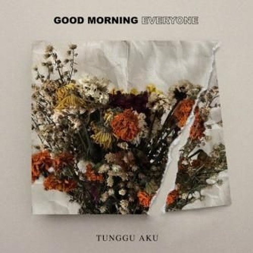 Good Morning Everyone Tunggu Aku By Blue Moon Holy Mt On Soundcloud Hear The World S Sounds
