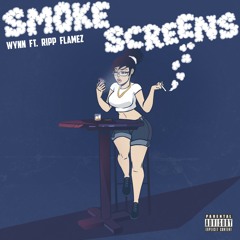 Smoke Screens ft. Ripp Flamez (Prod. Sean Ross)
