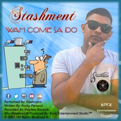 Stashment - Wah Come Sa Do (2018 Chutney Soca)