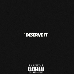 Deserve It (Prod Fabestar)