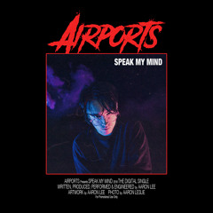 AIRPORTS - Speak My Mind