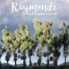 Raymonde, ou l'évasion verticale