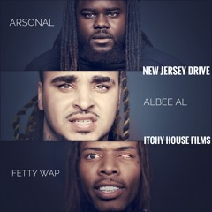 New Jersey Drive x Fetty Wap x Albee al x Arsonal (Produced By GT Of Straight Lace Productions)