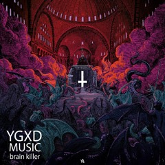YGXD MUSIC – Brain Killer