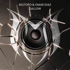 Bigtopo & Omar Diaz - Gallow (Original Mix)