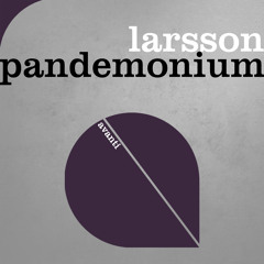 Larsson (BE) - Pandemonium