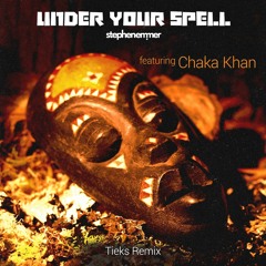 Under Your Spell ft Chaka Khan (Tieks Remix)