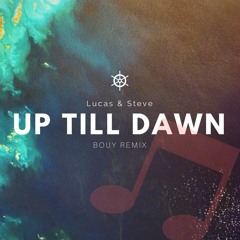 Lucas & Steve -  Up Till Dawn (BouY Remix)