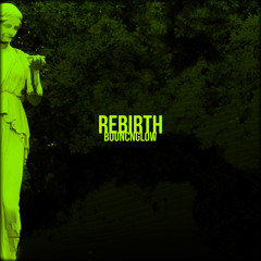 BouncN´Glow - Rebirth (Original Mix)