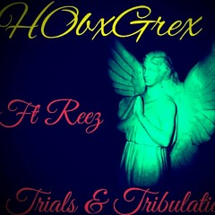 Trials & Tribulations Ft Reez