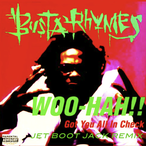 Stream Busta Rhymes - Woo-Hah!! (Jet Boot Jack Remix) FREE.