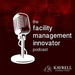 Ep. 73: Workplace Design &amp; Strategic Facilities Planning for Facility Managers | Rich Fanelli, IFMA Fellow – FM Studios
