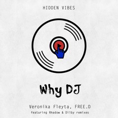 Veronika Fleyta & FREE.D — Why DJ (Dilby Remix)