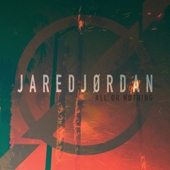 Jared Jordan - All Or Nothing