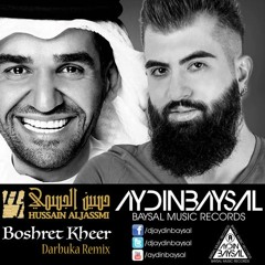 Aydin Baysal Ft. Hussain Al Jassmi - Boshret Kheer (Darbuka Remix) 2018