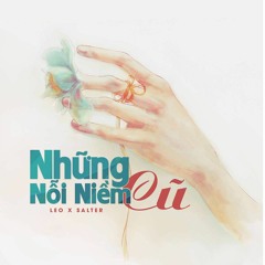 Những Nỗi Niềm Cũ - Salter ft. Leo