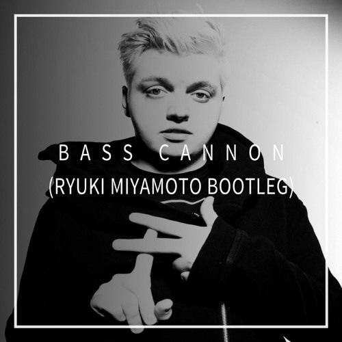 [FREE DL]Bass Cannon (Ryuki Miyamoto Bootleg) / Flux Pavilion