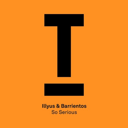 illyus & Barrientos – ‘So Serious’ (BBC Radio 1, Annie Mac) – Out now!