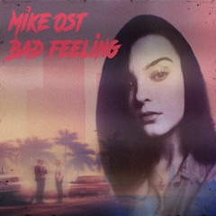 Mike Ost - Bad Feeling [Spotify]