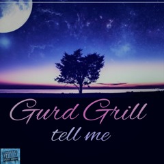 Gurd Grill - Tell me