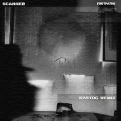 Footpaths - (Scanner) - Kivitog Remix