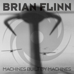 Brian Flinn - Machines Built By Machines (Extended Mix)