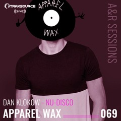 TRAXSOURCE LIVE! A&R Sessions #069 - Nu-Disco with Dan Klokow and Apparel Wax