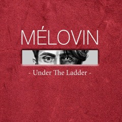 MELOVIN - Under The Ladder