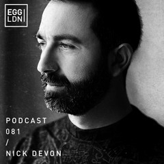 Egg London Podcast 081 - Nick Devon / Steyoyoke