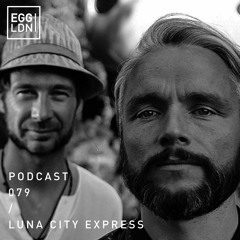 Egg London Podcast 079 - Luna City Express / Moon Harbour