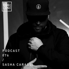 Egg London Podcast 076 - Sasha Carassi