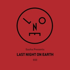 Sasha presents Last Night On Earth | Show 033 (January 2018)