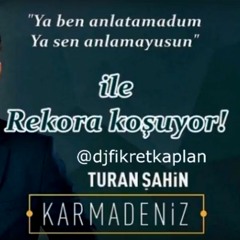 Turan Şahin - Ya Ben Anlatamadum Dj Fikret Kaplan Remix