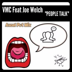 VMC feat Joe Welch  - People Talk  (Axcel Pvt Mix)[FREE DOWNLOAD]