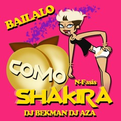 Báilalo Como Shakira N - Fasis Dj Bekman Dj Aza 2018