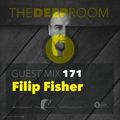 The Deep Room Guest Mix 171 - Filip Fisher